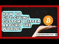 How Do Gift-Giving Customs Differ Around the World Beyond Borders Etiquette