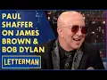 Paul Shaffer On James Brown Bob Dylan David Letterman