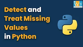 How to Detect and Treat Missing Values in Python Missing Value Treatment IvyProSchool