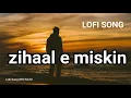 Zihaal E Miskin ( slowed + reverb ) Vishal mishra, shreya Ghoshal | Lofi Song With Nikhil