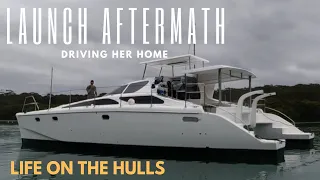 The Launch Aftermath – Driving our Catamaran for the very first time. Ep 369