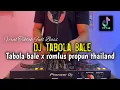 Download Lagu DJ TABOLA BALE -  ROMLUS PROPUN THAILAND FULL BASS 2025