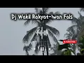 Download Lagu DJ WAKIL RAKYAT || IWAN FALS FULL BASS