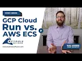 GCP Cloud Run vs AWS ECS What We Recommend for Event-Driven Apps Keyhole Software