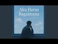 Download Lagu Aku harus bagaimana