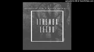 avee no dura bathathe fam ft merra no mafia ithemba lethu our hope 