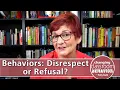 Behaviors Disrespect or Refusal