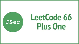 LeetCode 66 Plus One JSer - JavaScript Algorithm