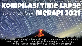 kompilasi time lapse erupsi u0026 landscape merapi 2021