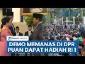 Download Lagu Demo Massa Memanas di DPR, Puan dan Elite KIM Terima Tanda Penghargaan dari Presiden Prabowo