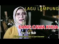 Download Lagu 🔴 DANG CAWA KHUA // COVER ICA NDB BERSAMA MUNDING DAN ARDIE  ( SEBARUS SAI ) #LAGULAMPUNG