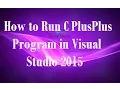How to Run or Compile C Plus Plus Program in Visual Studio 2015