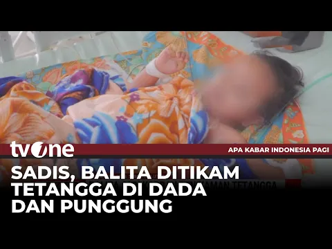 KEJI! Pria Paruh Baya Tikam Balita di Bagian Dada dan Punggung