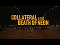 Download Lagu Collateral \u0026 the Death of Neon