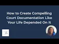 How To Create Documentation The Court Will Actually Care About