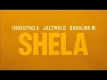 Lagu (Full track) Thukuthela, Jazzwrld, Babalwa M, SHELA!!!🔥🔥🔥