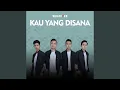 Kau Yang Disana
