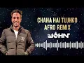 Download Lagu Chaha Hai Tujhko Remix | DJ John Official Mumbai | Afro House Meets Bollywood Love