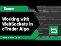 Working with WebSockets in cTrader Algo