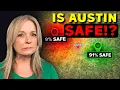 Is it DANGEROUS to Live in Austin Texas How Safe is Austin
