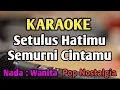 Download Lagu SETULUS HATIMU SEMURNI CINTAMU - KARAOKE || NADA WANITA CEWEK || || Pop Nostalgia || Arie Koesmiran