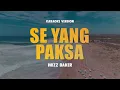 Download Lagu SE YANG PAKSA - WIZZ BAKER | Karaoke Lagu Timur Populer 2024 | Karaoke No Vocal