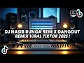 Download Lagu DJ NASIB BUNGA REMIX DANGDUT VIRAL TIKTOK FULL BASS 2025