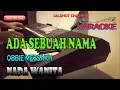 Download Lagu ADA SEBUAH NAMA [KARAOKE NOSTALGIA] OBBIE MESSAKH ll NADA WANITA B=DO