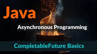 Java Asynchronous Programming in Java CompletableFuture Basics