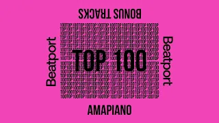 beatport top 100 amapiano bonus tracks june 2024