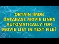 obtain IMDB database movie links automatically for movie list in text file 2 Solutions