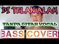 Download Lagu DI TELAN ALAM TANPA GITAR/VOCAL (BASS COVER)BACKING TRACK