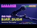 Download Lagu SIAP DUDA (Nada Cewek) -Emek Aryanto- KARAOKE