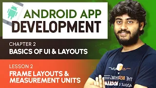 Basics of Android Chapter 2 L2 FrameLayouts and Measurement Units - px dp sp