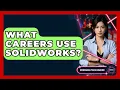 What Careers Use Solidworks - Emerging Tech Insider