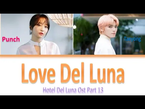 Download MP3 [Han/Rom/IndoSub] Taeyong(태용), Punch(펀치)-Love Del Luna Lyric Color Coded Hotel Del Luna Ost Part 13