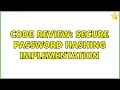 Code Review Secure password hashing implementation 3 Solutions