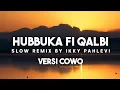 Lagu HUBBUKA FI QALBI VIRAL TIKTOK VERSI COWO SLOW REMIX BY IKKY PAHLEVI ( Lirik Lagu \u0026 Terjemahan )