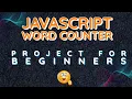 word counter - JavaScript fun project for beginners