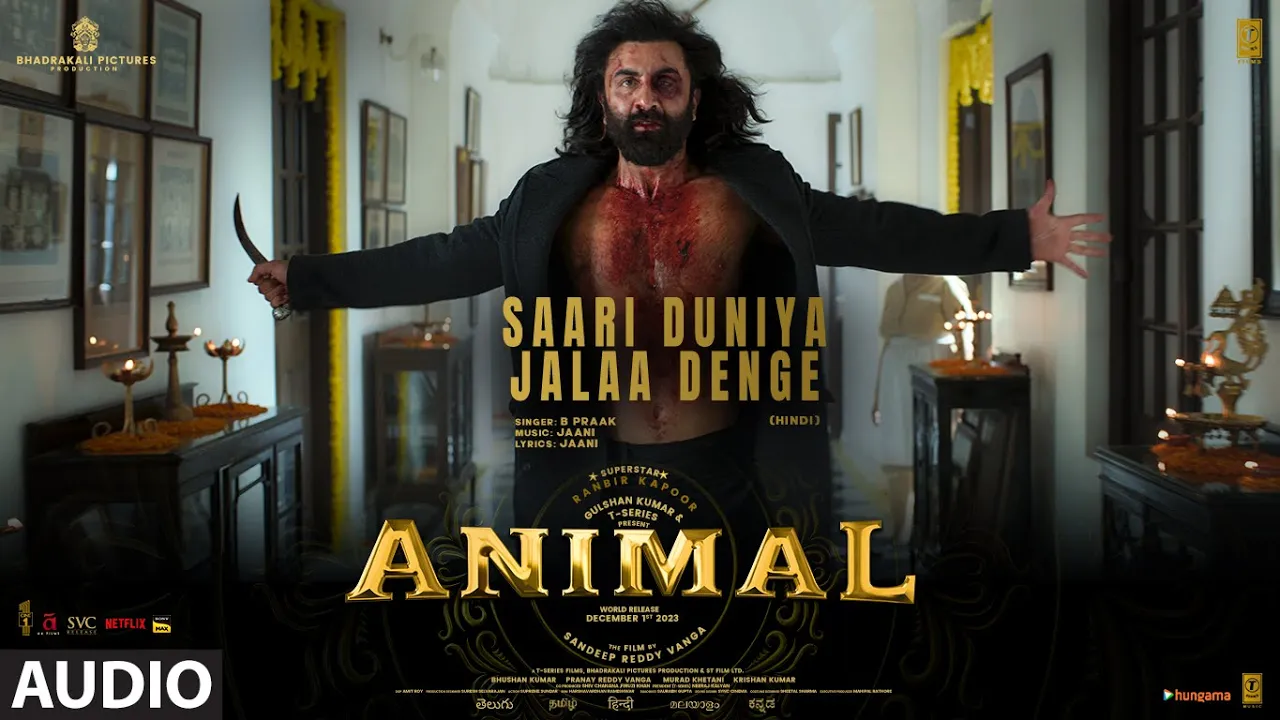 ANIMAL:SAARI DUNIYA JALAA DENGE(Audio)|Ranbir K,Rashmika,Anil,Bobby|Sandeep|B Praak,Jaani|Bhushan K ANIMAL:SAARI DUNIYA JALAA DENGE(Audio)|Ranbir K,Rashmika,Anil,Bobby|Sandeep|B Praak,Jaani|Bhushan K