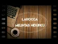 Lagu Larocca - Melintas Hidupku (Indie Band Palembang)
