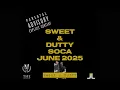 SWEET & DUTTY SOCA EXPLICIT JUNE 2025