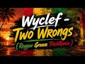 Two Wrongs - Wyclef (Reggae Groove TrickRemix)