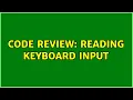 Code Review Reading keyboard input
