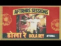 AFTERAll - Dola Re | AFTRHRS Sessions | Bolly tech