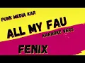 FENIX TX ✴ ALL MY FAULT ✴ KARAOKE INSTRUMENTAL ✴ PMK