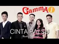 Lagu Gamma - cinta palsu