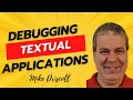 Debugging a Textual Application