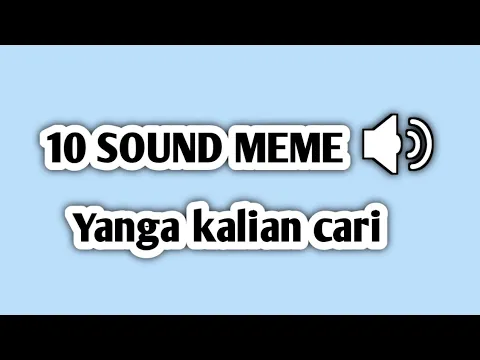 Download MP3 10 Mentahan Sound Meme Yang Kalian Cari-Cari