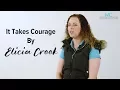 It Takes Courage - My Story by Elicia Crook Massage Therapist